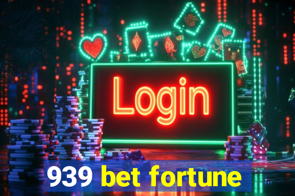 939 bet fortune